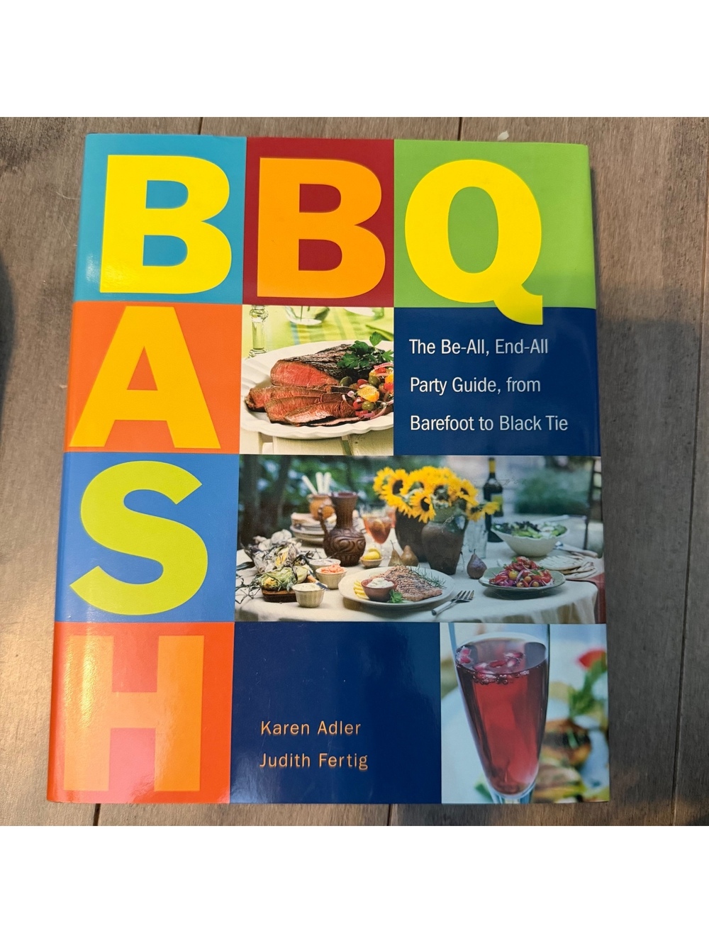 BBQ Bash: The Be-All, End-All Party Guide, from Barefoot to Black Tie by Karen A